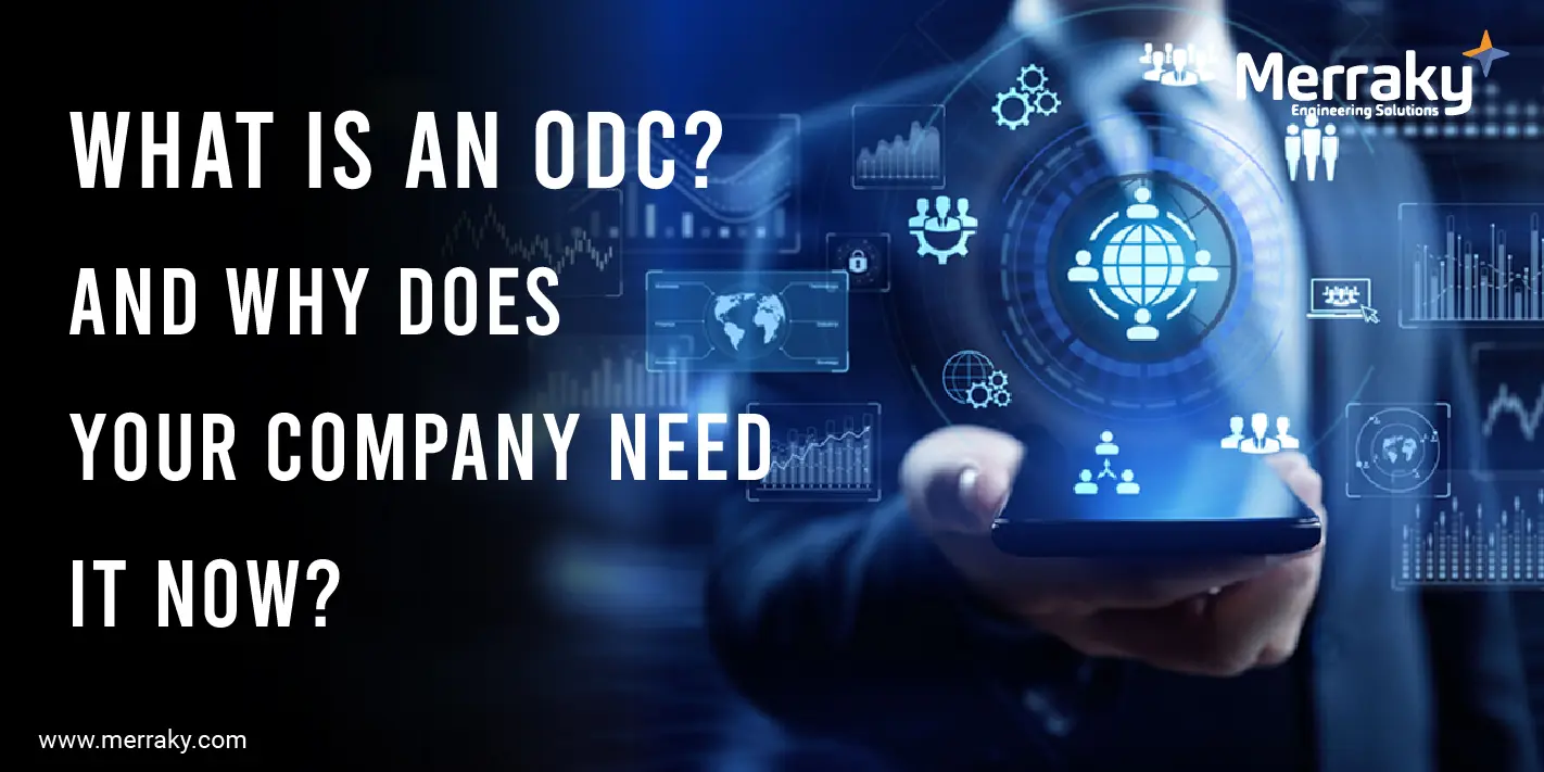 What is an ODC? And why does your company need it now?